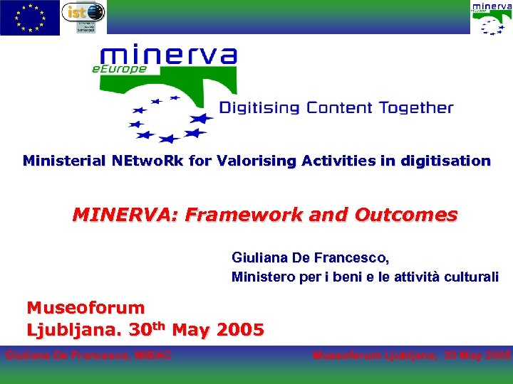 Ministerial NEtwo. Rk for Valorising Activities in digitisation MINERVA: Framework and Outcomes Giuliana De