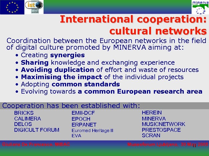 International cooperation: cultural networks Coordination between the European networks in the field of digital