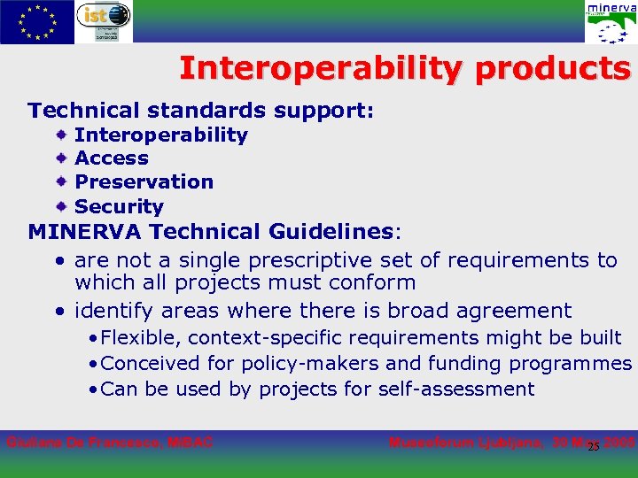 Interoperability products Technical standards support: Interoperability Access Preservation Security MINERVA Technical Guidelines: • are