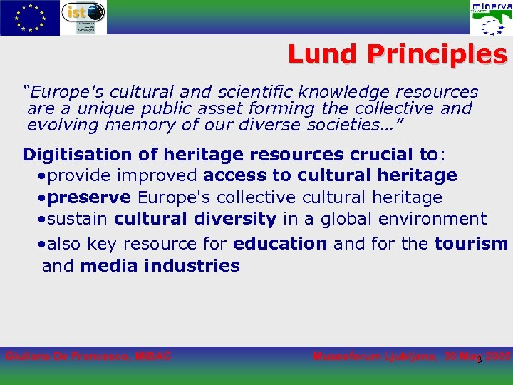 Lund Principles “Europe's cultural and scientific knowledge resources are a unique public asset forming