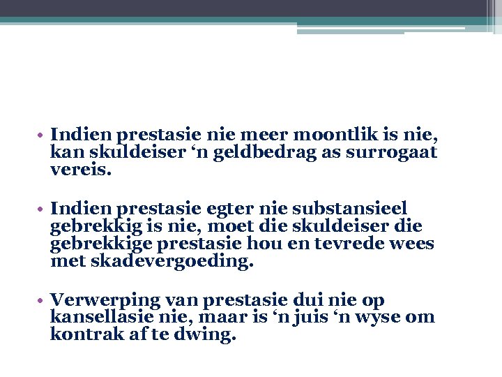  • Indien prestasie nie meer moontlik is nie, kan skuldeiser ‘n geldbedrag as