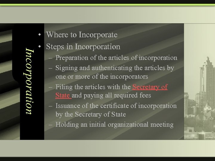 Incorporation • Where to Incorporate • Steps in Incorporation – Preparation of the articles