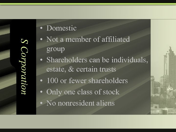 S Corporation • Domestic • Not a member of affiliated group • Shareholders can