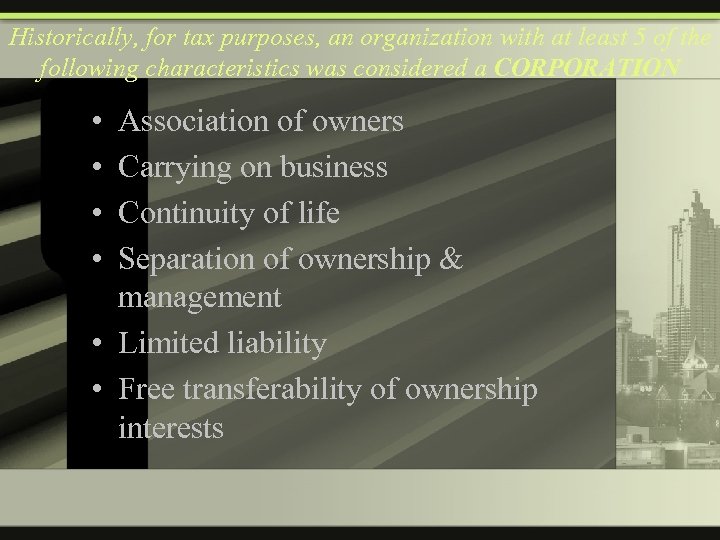 Historically, for tax purposes, an organization with at least 5 of the following characteristics