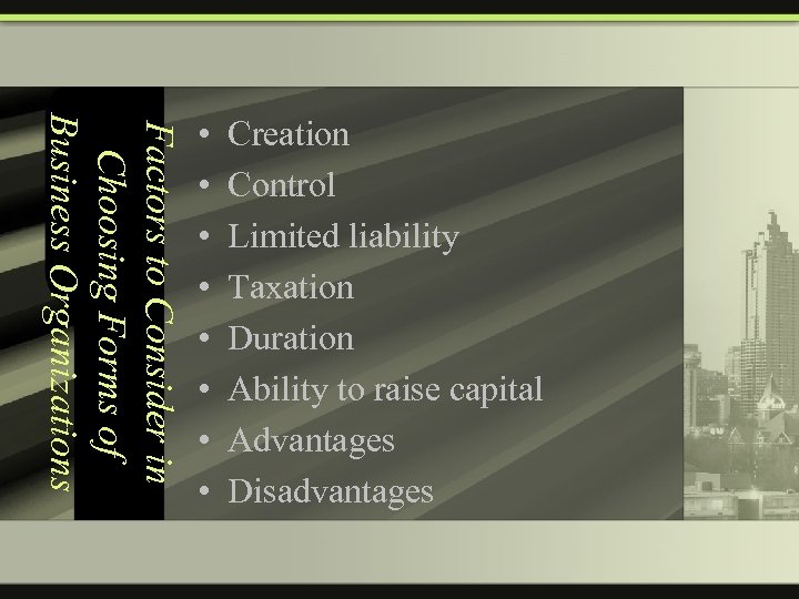 Factors to Consider in Choosing Forms of Business Organizations • • Creation Control Limited