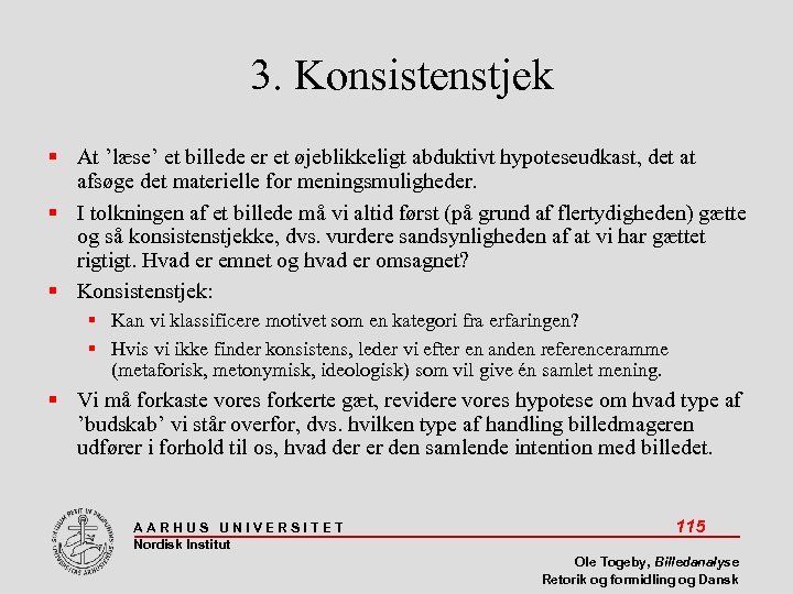 3. Konsistenstjek At ’læse’ et billede er et øjeblikkeligt abduktivt hypoteseudkast, det at afsøge