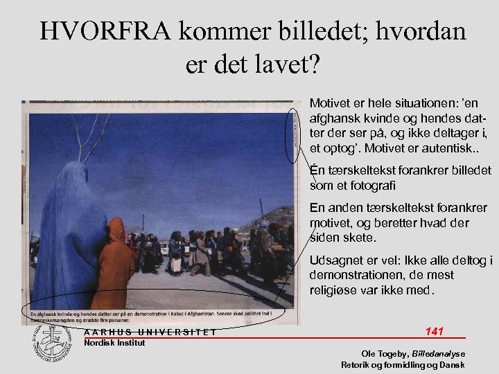 HVORFRA kommer billedet; hvordan er det lavet? Motivet er hele situationen: ’en afghansk kvinde