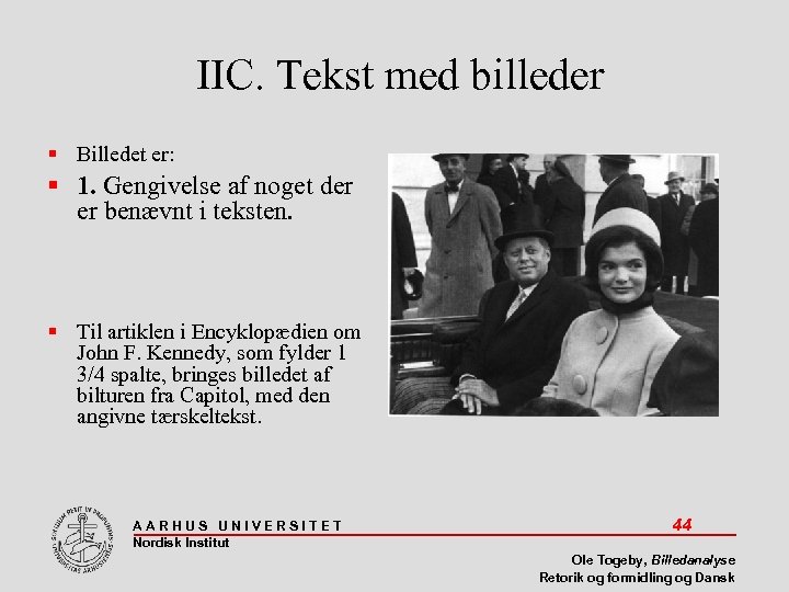 IIC. Tekst med billeder Billedet er: 1. Gengivelse af noget der er benævnt i