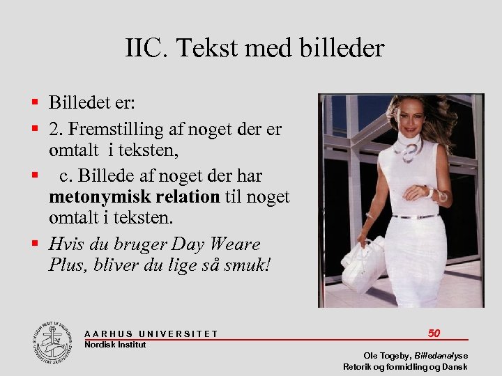 IIC. Tekst med billeder Billedet er: 2. Fremstilling af noget der er omtalt i