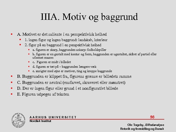 IIIA. Motiv og baggrund A. Motivet er det saliente i en perspektivisk helhed 1.