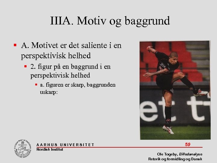 IIIA. Motiv og baggrund A. Motivet er det saliente i en perspektivisk helhed 2.