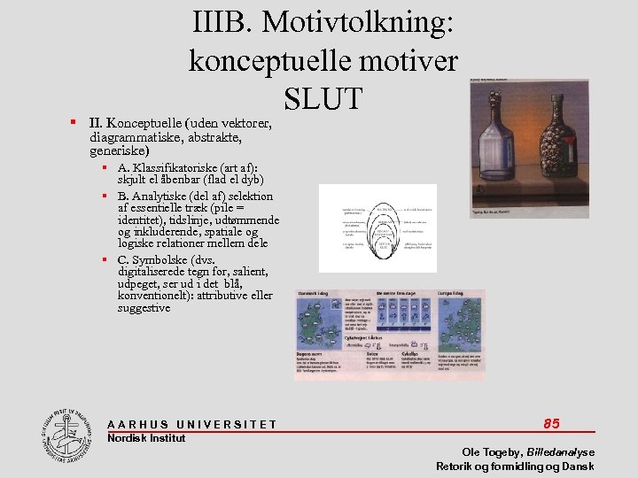 IIIB. Motivtolkning: konceptuelle motiver SLUT II. Konceptuelle (uden vektorer, diagrammatiske, abstrakte, generiske) A. Klassifikatoriske