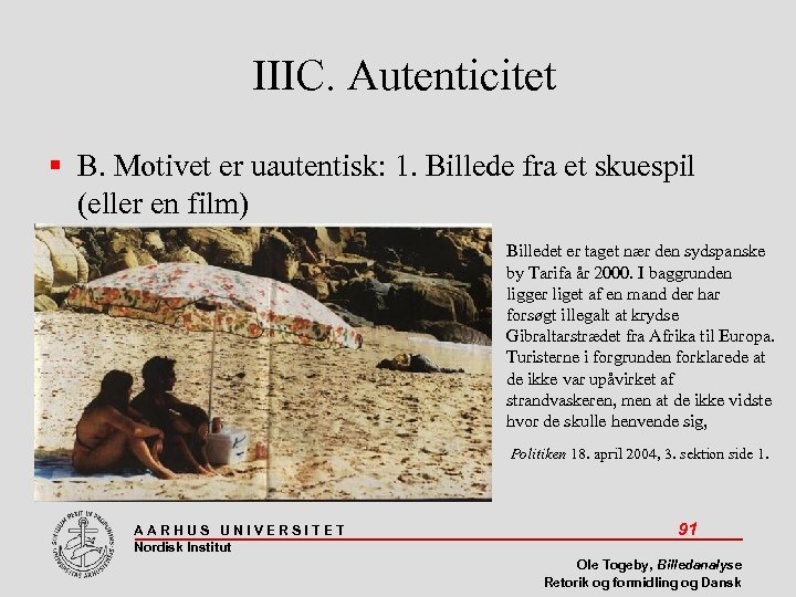 IIIC. Autenticitet B. Motivet er uautentisk: 1. Billede fra et skuespil (eller en film)