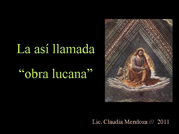 La así llamada “obra lucana” Lic. Claudia Mendoza /// 2011 