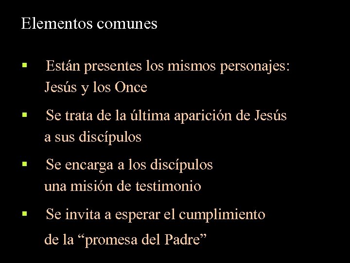 Elementos comunes § Están presentes los mismos personajes: Jesús y los Once § Se