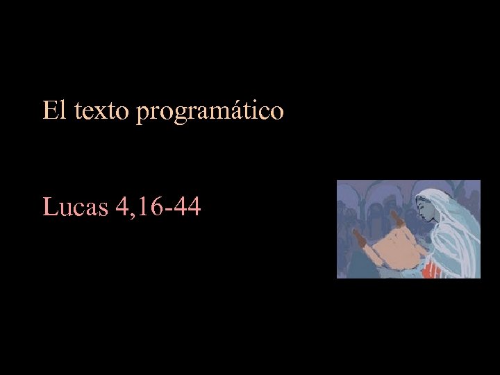 El texto programático Lucas 4, 16 -44 