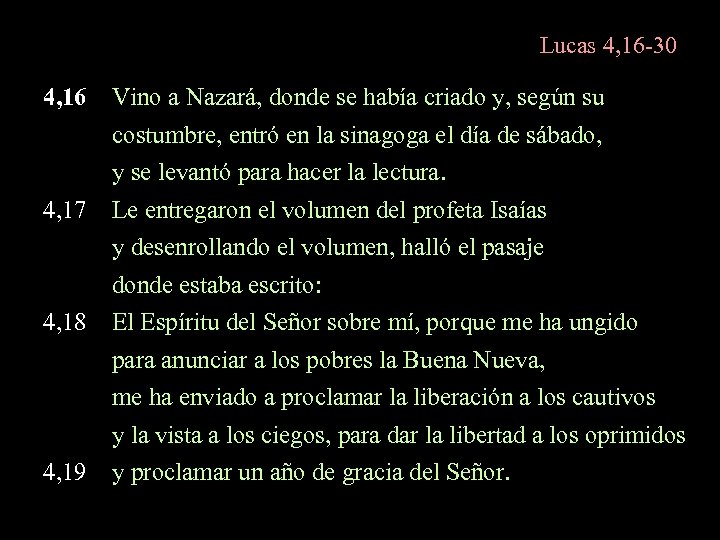 Lucas 4, 16 -30 4, 16 Vino a Nazará, donde se había criado y,