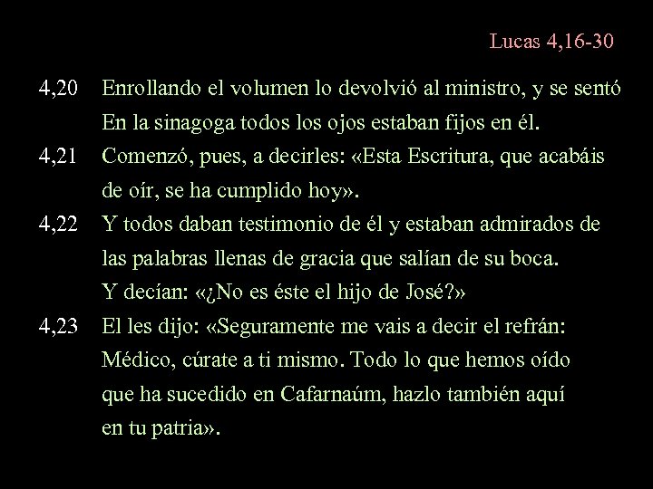 Lucas 4, 16 -30 4, 20 Enrollando el volumen lo devolvió al ministro, y