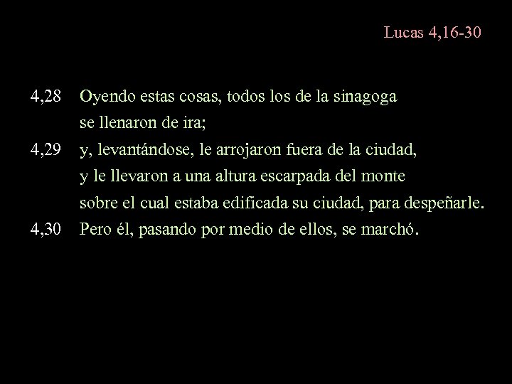 Lucas 4, 16 -30 4, 28 Oyendo estas cosas, todos los de la sinagoga