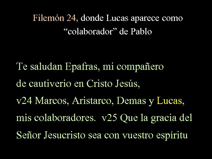 Filemón 24, donde Lucas aparece como “colaborador” de Pablo Te saludan Epafras, mi compañero