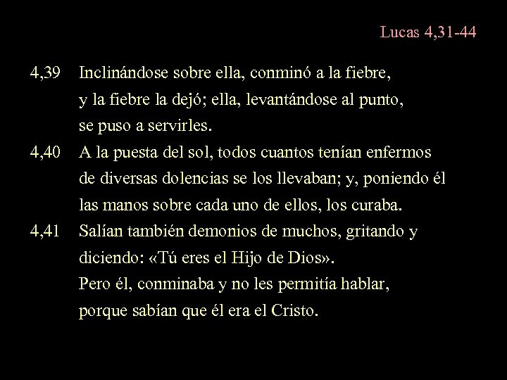 Lucas 4, 31 -44 4, 39 Inclinándose sobre ella, conminó a la fiebre, y