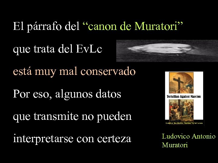 El párrafo del “canon de Muratori” que trata del Ev. Lc está muy mal