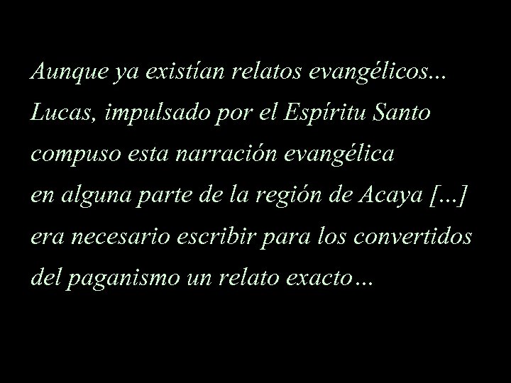 Aunque ya existían relatos evangélicos. . . Lucas, impulsado por el Espíritu Santo compuso