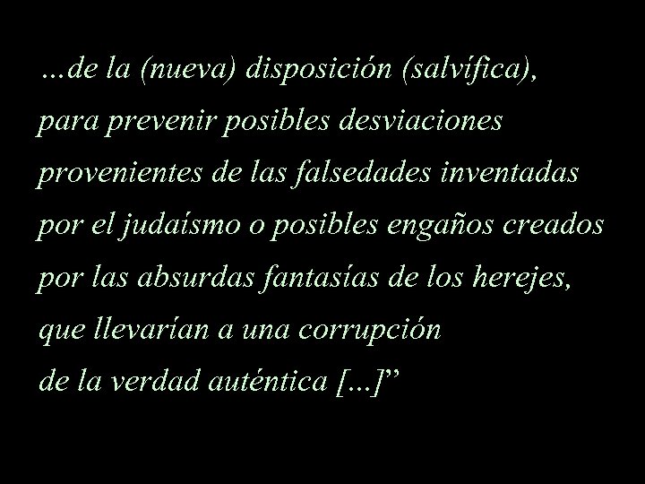 …de la (nueva) disposición (salvífica), para prevenir posibles desviaciones provenientes de las falsedades inventadas