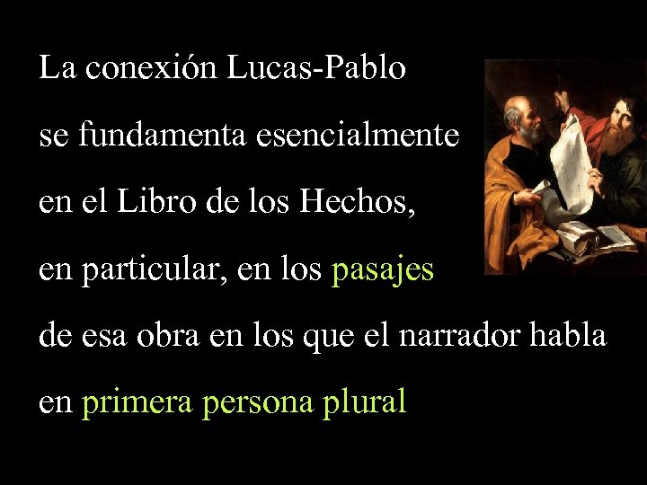 La conexión Lucas-Pablo se fundamenta esencialmente en el Libro de los Hechos, en particular,