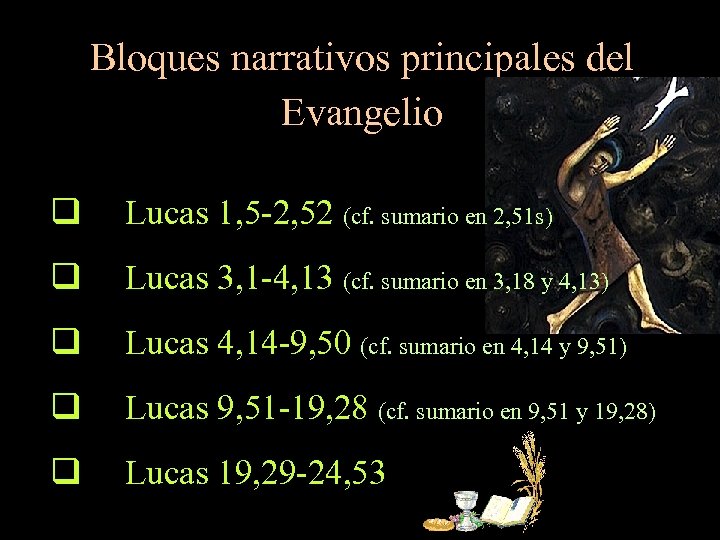 Bloques narrativos principales del Evangelio q Lucas 1, 5 -2, 52 (cf. sumario en