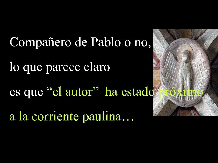 Compañero de Pablo o no, lo que parece claro es que “el autor” ha