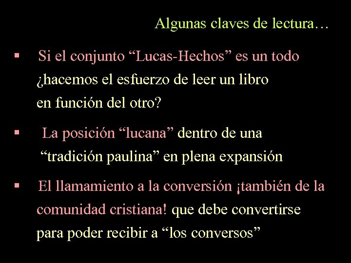 Algunas claves de lectura… § Si el conjunto “Lucas-Hechos” es un todo ¿hacemos el