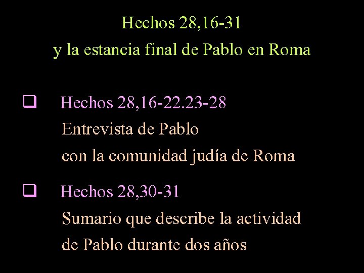 Hechos 28, 16 -31 y la estancia final de Pablo en Roma q Hechos