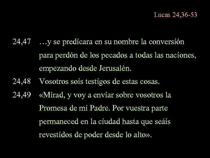 Lucas 24, 36 -53 24, 47 …y se predicara en su nombre la conversión