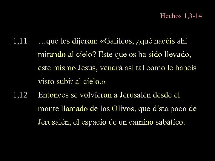 Hechos 1, 3 -14 1, 11 …que les dijeron: «Galileos, ¿qué hacéis ahí mirando