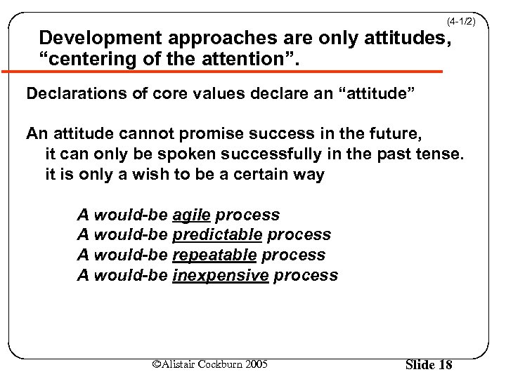 (4 -1/2) Development approaches are only attitudes, “centering of the attention”. Declarations of core