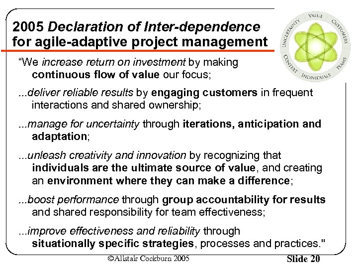 2005 Declaration of Inter-dependence for agile-adaptive project management “We increase return on investment by