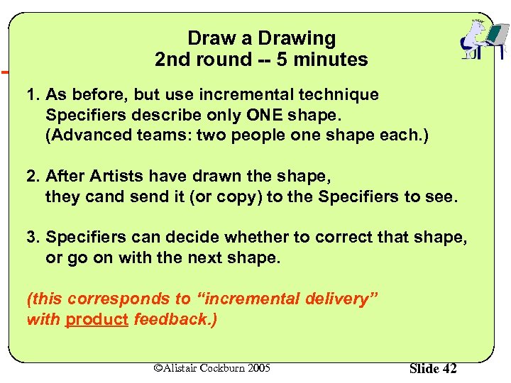 Draw a Drawing 2 nd round -- 5 minutes 1. As before, but use