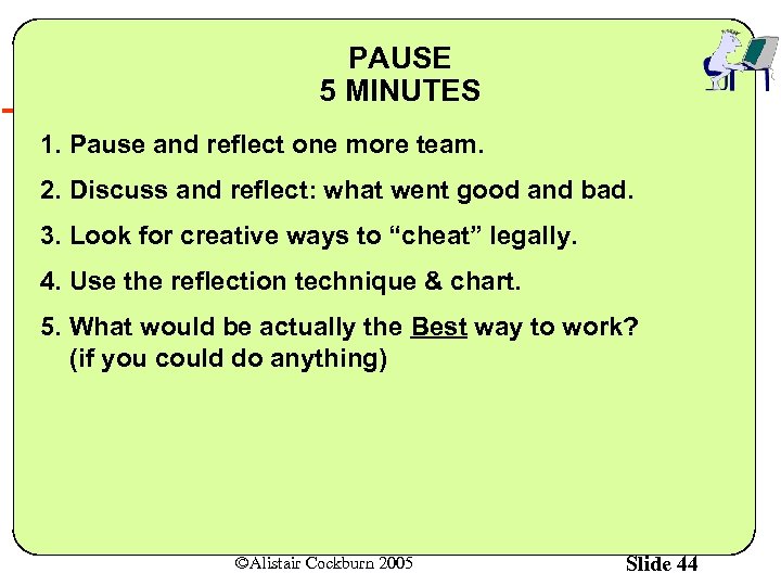 PAUSE 5 MINUTES 1. Pause and reflect one more team. 2. Discuss and reflect: