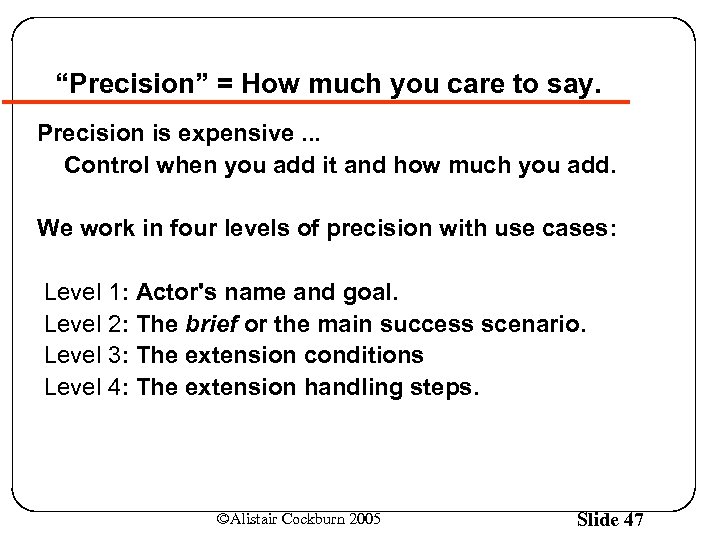 “Precision” = How much you care to say. Precision is expensive. . . Control