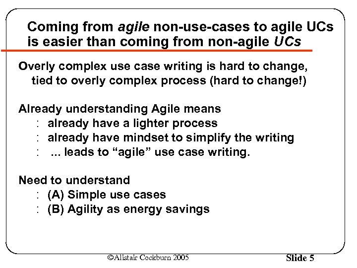 Coming from agile non-use-cases to agile UCs is easier than coming from non-agile UCs