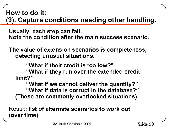 How to do it: (3). Capture conditions needing other handling. Usually, each step can