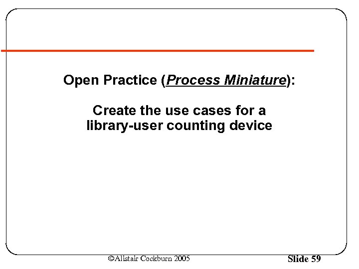 Open Practice (Process Miniature): Create the use cases for a library-user counting device ©Alistair