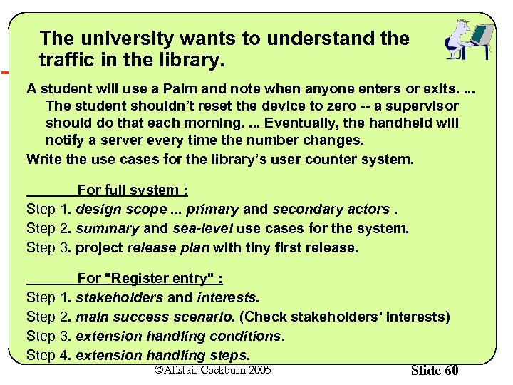 The university wants to understand the traffic in the library. A student will use
