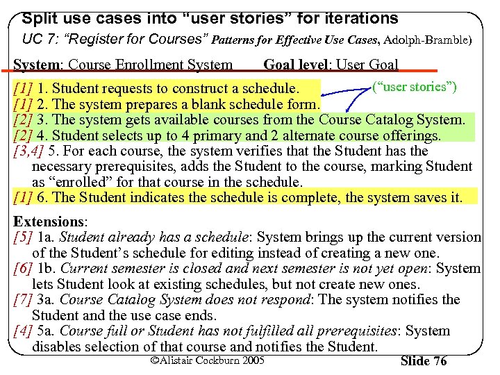 Split use cases into “user stories” for iterations UC 7: “Register for Courses” Patterns