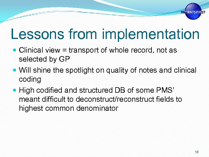 Lessons from implementation Clinical view = transport of whole record, not as selected by