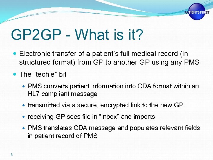 GP 2 GP - What is it? Electronic transfer of a patient’s full medical