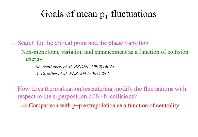 Goals of mean p. T fluctuations – Search for the critical point and the