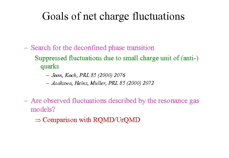 Goals of net charge fluctuations – Search for the deconfined phase transition Suppressed fluctuations