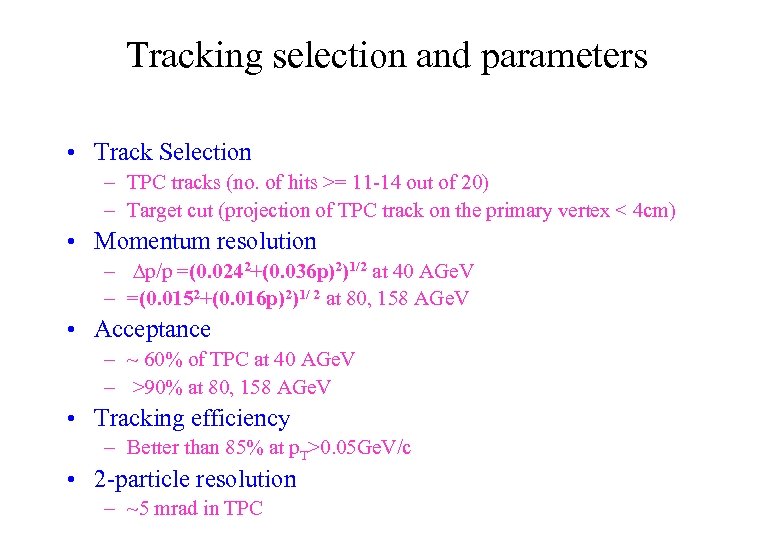 Tracking selection and parameters • Track Selection – TPC tracks (no. of hits >=